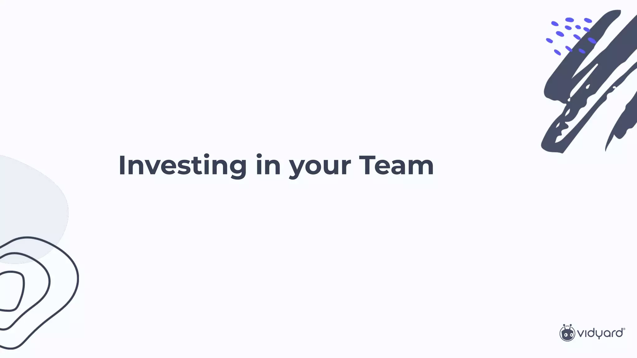 Investing in your Team
 
