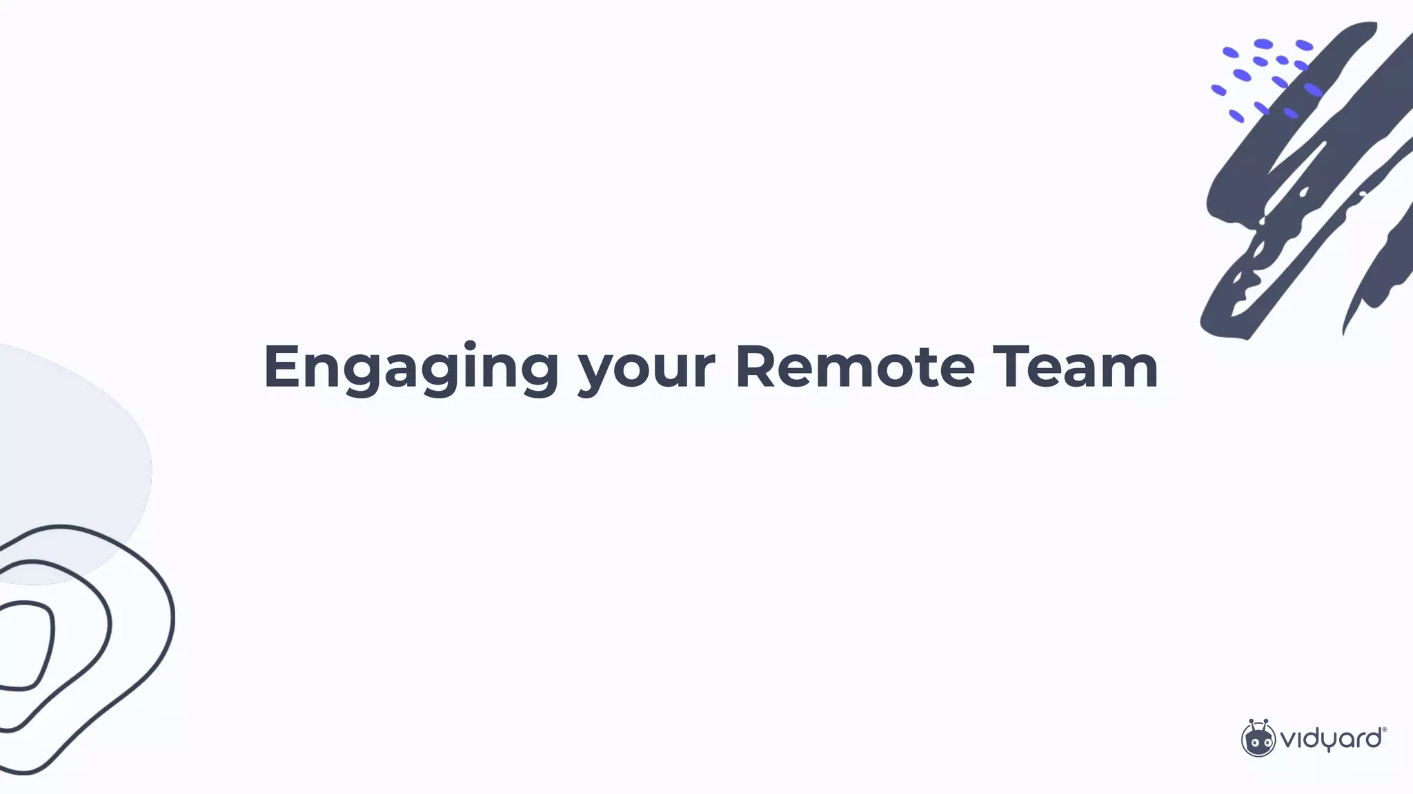 Engaging your Remote Team
 