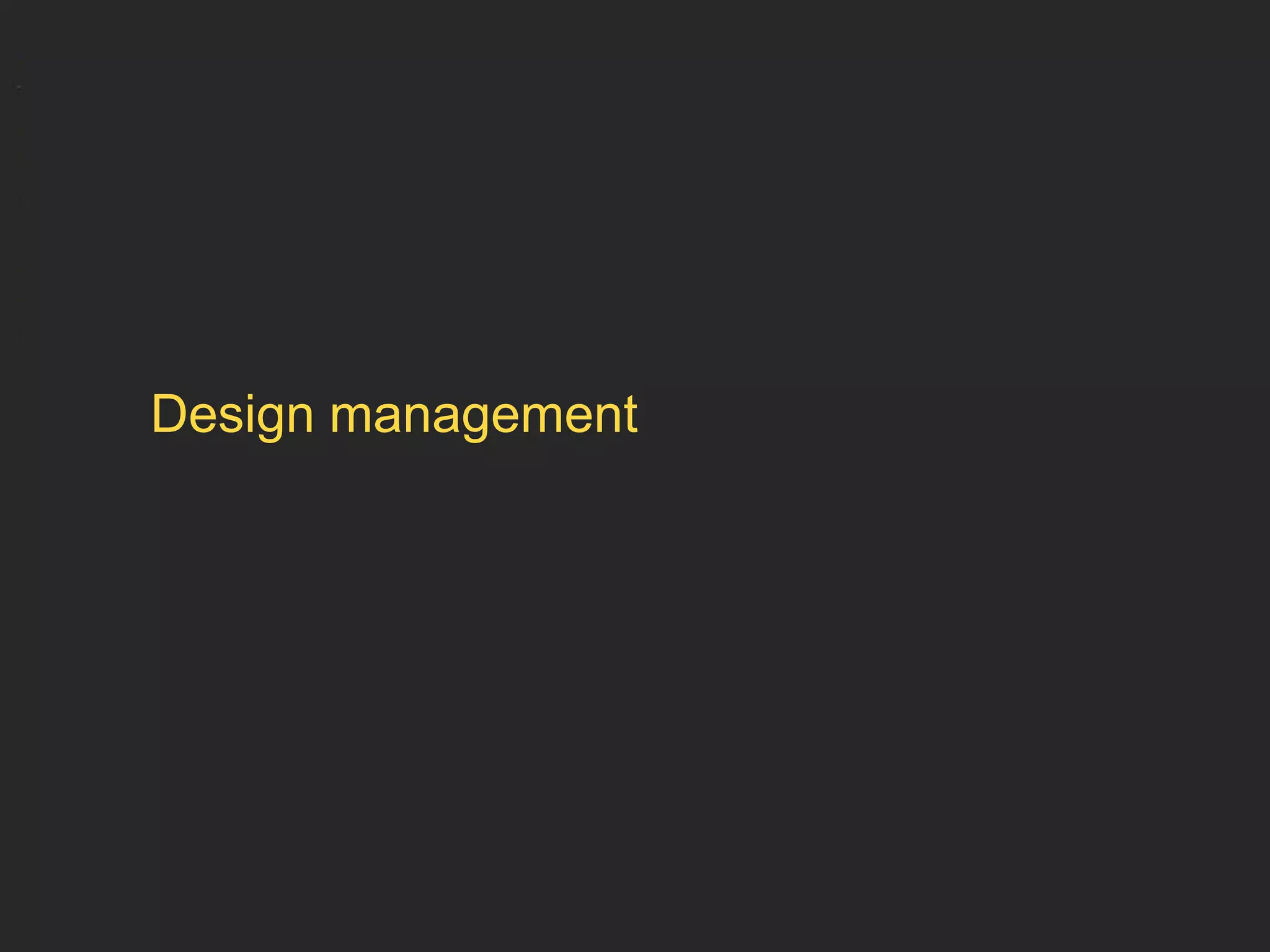 Design management
 