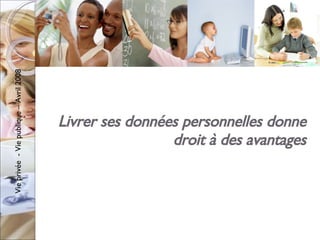 Livrer ses données personnelles donne droit à des avantages 