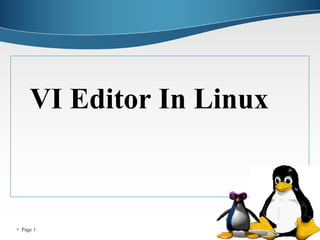 VI Editor In Linux 
 Page 1 
 