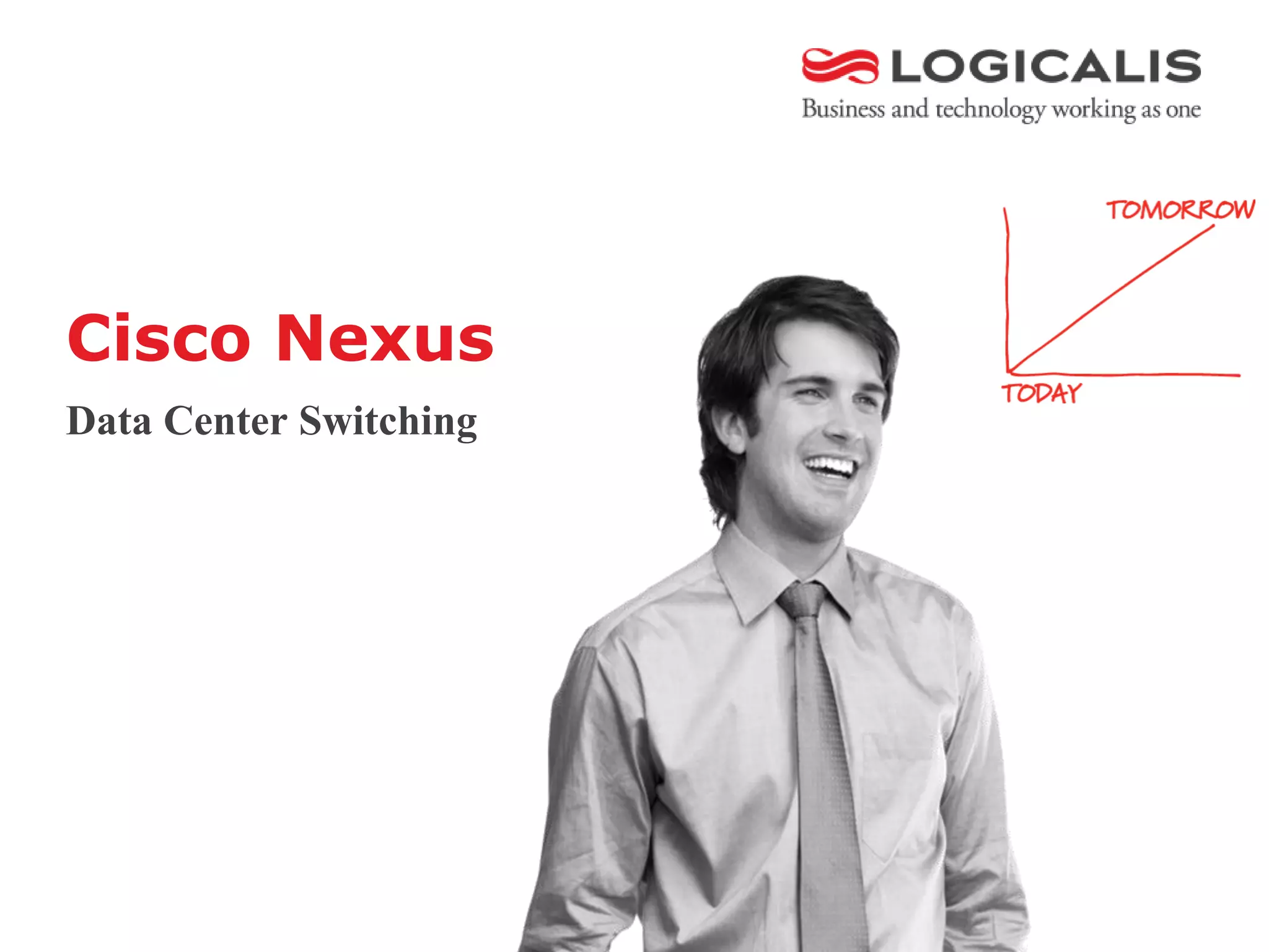 Cisco Nexus
Data Center Switching
 
