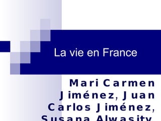 La vie en France Mari Carmen Jiménez, Juan Carlos Jiménez, Susana Alwasity, Pedro Jiménez, Álvaro Salido et Camila Spinetti.  1ºBac D. 