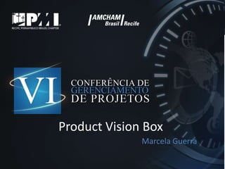 CursoProduct Vision BoxPMP®
PMBOK CAPM® e
Riscos

Marcela Guerra

 