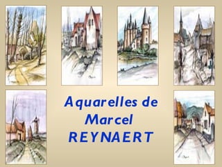 Aquarelles de   Marcel  REYNAERT 