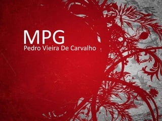 MPG
Pedro Vieira De Carvalho
 