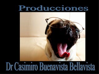 Producciones Dr Casimiro Buenavista Bellavista 