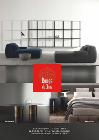 Rue de l’Eglise, 2 - 1380 Lasne
02 653 80 48 - www.rougedechine.com
Du lundi au samedi de 10h à 18h30
MeridianiMeridiani
 