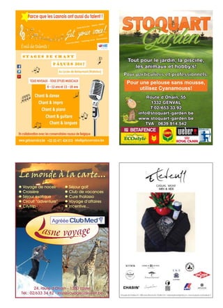 Pour particuliers et professionnels.
Pour une pelouse sans mousse,
utilisez Cyanamouss!
l Voyage de noces
l Croisière
l Séjour exotique
l Circuit “adventure”
l Citytrip
l Séjour golf
l Club de vacances
l Cure thalasso
l Voyage d’affaires
l Incentive...
Le monde à la carte...
Agréée
24, route d’Ohain - 1380 Lasne
Tél.: 02/633 34 82 - lasnevoyage@skynet.be
 