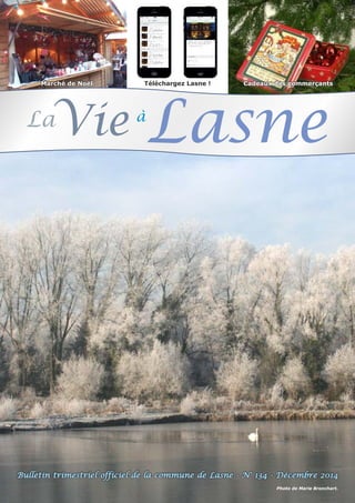 Marché de Noël Téléchargez Lasne ! Cadeaux des commerçants 
LaVie àLasne 
Bulletin trimestriel officiel de la commune de Lasne - N° 134 - Décembre 2014 
Photo de Marie Bronchart. 
 