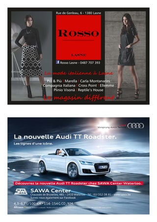 Rue de Genleau, 6 - 1380 Lasne
Rosso Lasne - 0487 707 393
Le magasin différent
Più & Più Marella Carla Montanarinil l
Compagnia Italiana Cross Point Ellemmel l
Plinio Visonà Reptile’s Housel
La mode italienne à Lasne
 