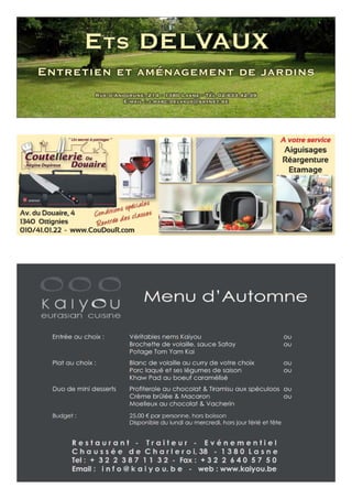 ETS DELVAUX
Rue d’Anogrune, 214 - 1380 Lasne - Tél 02/633.42.39
E-mail : j.marc.delvaux@skynet.be
Entretien et aménagement de jardins
 