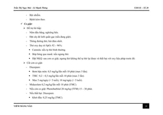 Trần Thị Ngọc Mai – Lê Mạnh Thông Y2011E – Tổ 28
VIÊM MÀNG NÃO 14
- Bội nhiễm.
- Bệnh kèm theo.
 Co giật:
 Hỗ trợ hô hấp:
- Nằm đầu bằng, nghiêng bên.
- Đặt cây đè lưỡi quấn gạc (nếu đang giật).
- Thông đường thở, hút đàm nhớt.
- Thở oxy duy trì SpO2 92 – 96%:
 Cannula: nếu tự thở bình thường.
 Bóp bóng qua mask: nếu ngưng thở.
 Đặt NKQ: sau cơn co giật, ngưng thở không thể tự thở lại được và thất bại với oxy liệu pháp trước đó.
 Cắt cơn co giật:
- Diazepam:
 Bơm hậu môn: 0,5 mg/kg/lần mỗi 10 phút (max 3 lần).
 TMC: 0,2 – 0,3 mg/kg/lần mỗi 10 phút (max 3 lần).
 Max 5 mg/ngày (< 5 tuổi), 10 mg/ngày (> 5 tuổi).
- Midazolam 0,2 mg/kg/lần mỗi 10 phút (TMC).
- Nếu còn co giật: Phenobarbital 20 mg/kg (TTM) 15 – 30 phút.
- Nếu thất bại: Diazepam:
 Khởi đầu: 0,25 mg/kg (TMC).
 