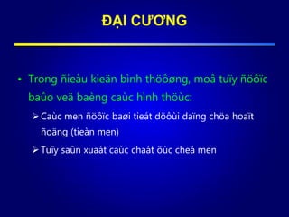 • Trong ñieàu kieän bình thöôøng, moâ tuïy ñöôïc
baûo veä baèng caùc hình thöùc:
Caùc men ñöôïc baøi tieát döôùi daïng chöa hoaït
ñoäng (tieàn men)
Tuïy saûn xuaát caùc chaát öùc cheá men
ĐẠI CƯƠNG
 