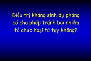 Điều trị kháng sinh dự phòng
có cho phép tránh bội nhiễm
tổ chức hoại tử tụy không?
 