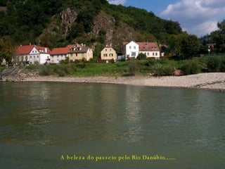 A beleza do passeio pelo Rio Danúbio....... 