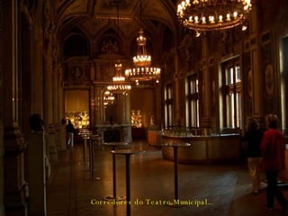 Corredores do Teatro Municipal... 