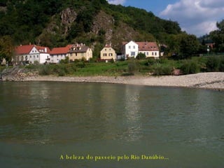 A beleza do passeio pelo Rio Danúbio... 