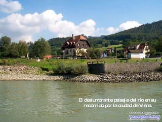 El deslumbrante paisaje del río en su  recorrido por la ciudad de Viena. 