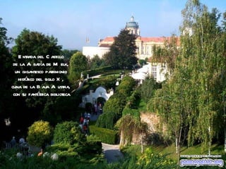 Entrada del Castillo  de la Abadía de Melk,  un gigantesco patrimonio  histórico del siglo X,  cuna de la Baja Austria,  con su fantástica biblioteca. 