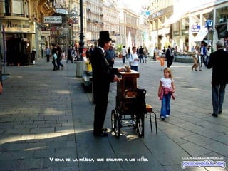 Viena de la música, que encanta a los niños. 