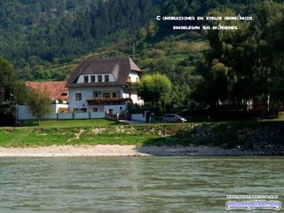 Construcciones en estilos germánicos  embelesan sus márgenes. 