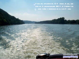 Viena del esplendor del río Danubio Azul, que  nace en Alemania,recorre 850 Km pasando por  siete países y desemboca en el mar Negro. 