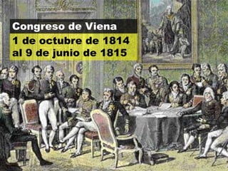 Congreso de Viena
1 de octubre de 1814
al 9 de junio de 1815
 