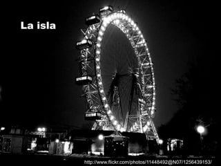 La isla




          http://www.flickr.com/photos/11448492@N07/1256439153/
 