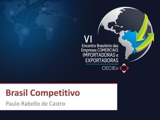 Paulo Rabello de Castro 
Brasil Competitivo  