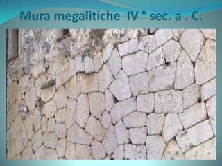 Mura megalitiche IV ° sec. a . C.
 