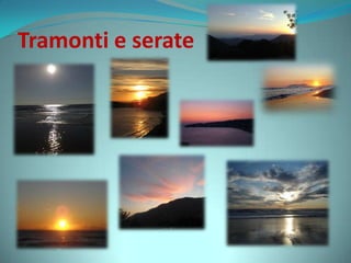 Tramonti e serate
 