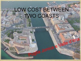 LOW COST BETWEEN
TWO COASTS
 