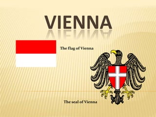 Vienna The flag of Vienna The seal of Vienna 
