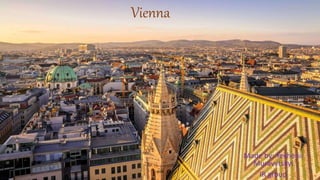 Vienna
Made by: Yevhenii
Muravytskyi
IR groupWSB
 