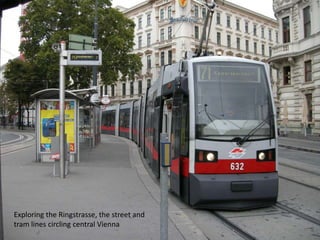 Exploring the Ringstrasse, the street and tram lines circling central Vienna