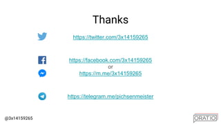 @3x14159265
Thanks
https://twitter.com/3x14159265
https://facebook.com/3x14159265
or
https://m.me/3x14159265
https://telegram.me/pichsenmeister