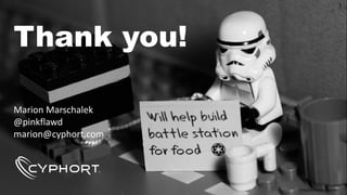 Thank you! 
Marion Marschalek 
@pinkflawd 
marion@cyphort.com 
http://karmadecay.com/ 