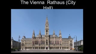 The Vienna Rathaus (City
Hall)
 