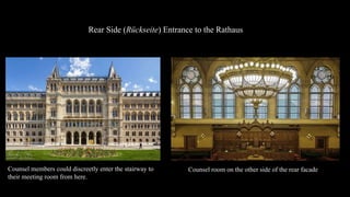 Rear Side (Rückseite) Entrance to the Rathaus
Counsel room on the other side of the rear facadeCounsel members could discreetly enter the stairway to
their meeting room from here.
 