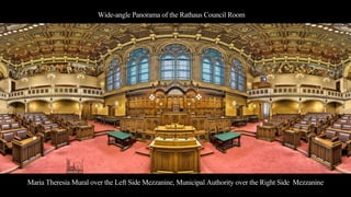 Wide-angle Panorama of the Rathaus Council Room
Maria Theresia Mural over the Left Side Mezzanine, Municipal Authority over the Right Side Mezzanine
 