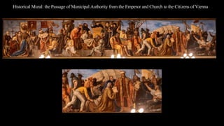 Historical Mural: the Passage of Municipal Authority from the Emperor and Church to the Citizens of Vienna
 