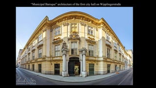 “Municipal Baroque” architecture of the first city hall on Wipplingerstraße
 