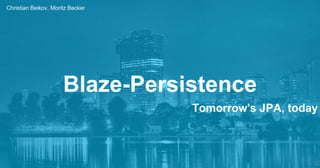 Blaze-Persistence Introduction @ViennaDB-2017-05-22