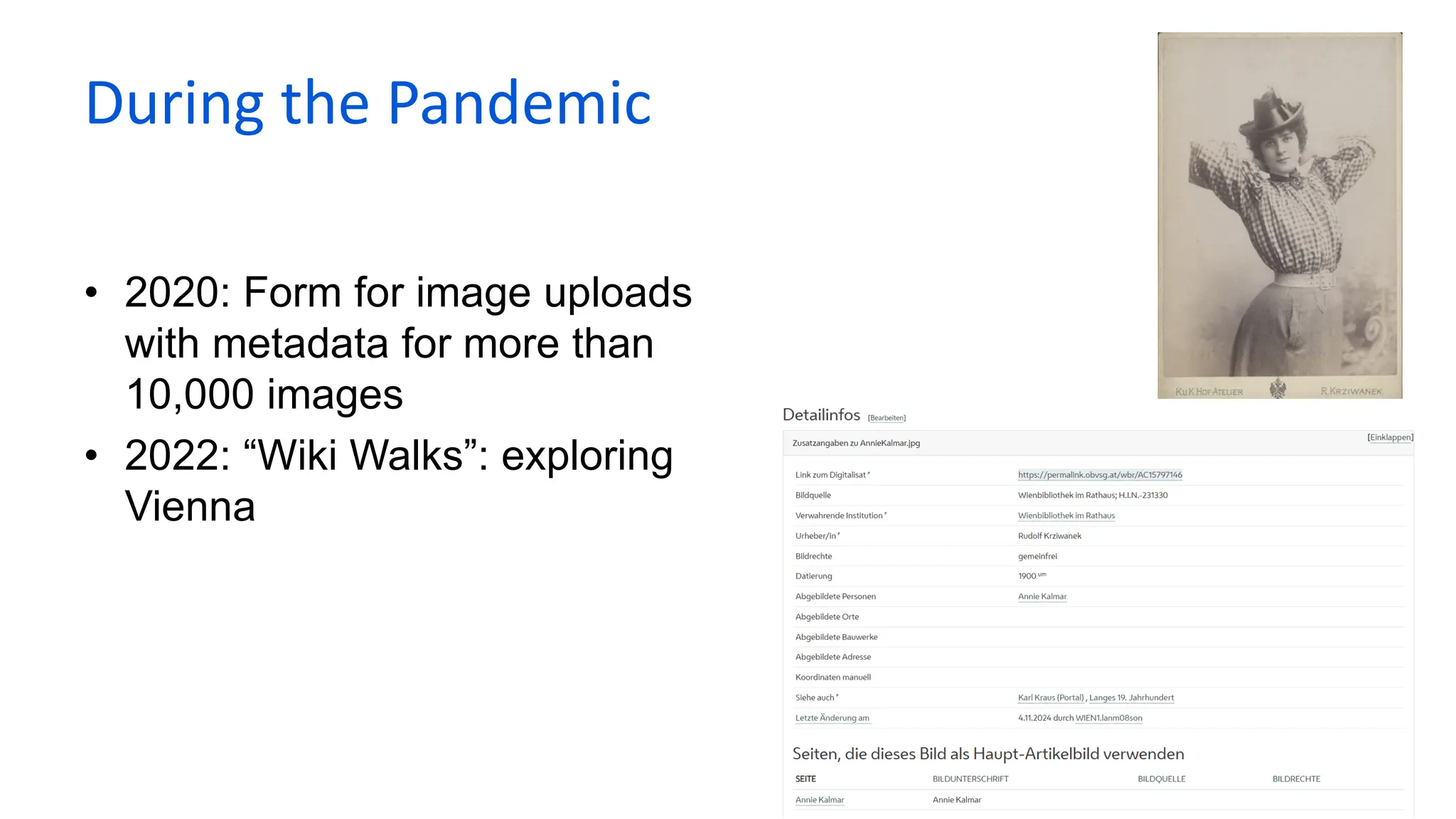 During the Pandemic
• 2020: Form for image uploads
with metadata for more than
10,000 images
• 2022: “Wiki Walks”: exploring
Vienna
 