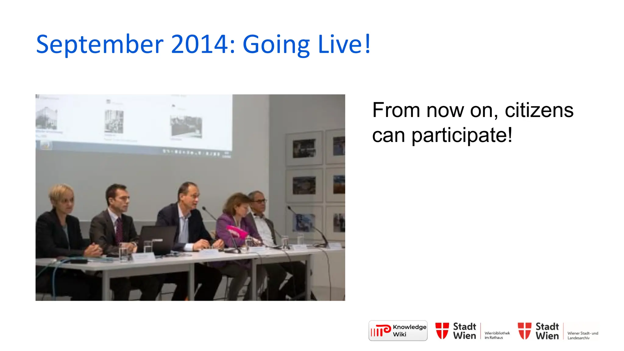 From now on, citizens
can participate!
September 2014: Going Live!
 