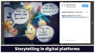 Storytelling in digital platforms
 
