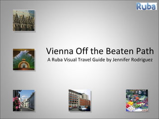 Vienna Off the Beaten Path A Ruba Visual Travel Guide by Jennifer Rodriguez 