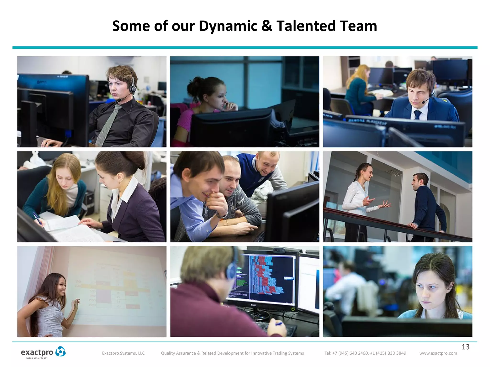 Some of our Dynamic & Talented Team
13
 