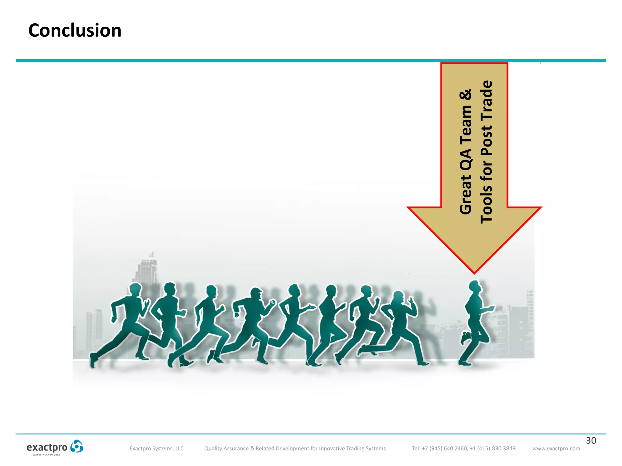 Conclusion
30
GreatQATeam&
ToolsforPostTrade
 